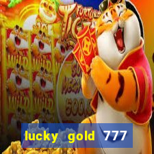 lucky gold 777 paga mesmo